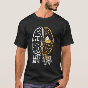 Camiseta Dia do Pi Engraçado Torta Cérebro Esquerdo Vs Dire