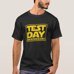 Camiseta Dia do Teste Que as Habilidades Estejam Com Você P
