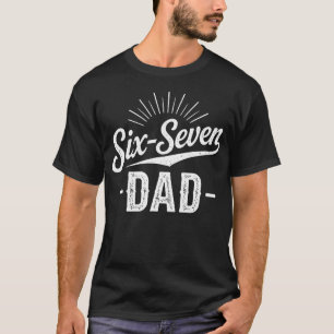 Camiseta Dia dos Pais 6 7 Meme Pai Engraçado Sarcástico