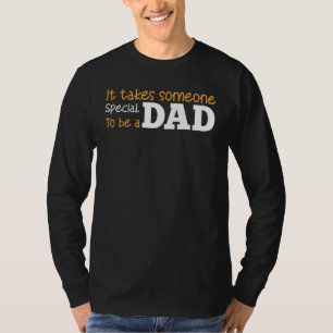 Camiseta Dia dos Pais É Preciso Alguém Especial Para Ser Um