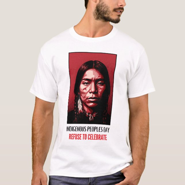 Camiseta Dia dos Povos Indígenas Recuse-se a Celebrar (Frente)