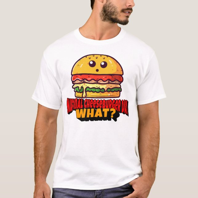 Camiseta Dia Nacional do Cheeseburger, O Quê? (Frente)