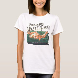 Camiseta Dia perfeito para se desperdiçar