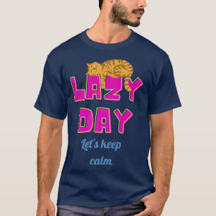 Camiseta Dia preguiçoso Vamos manter o gato calmo 