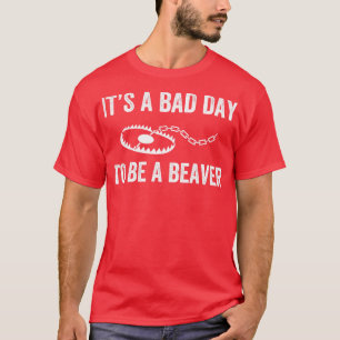 Camiseta Dia ruim para ser uma armadilha de castor caçando 