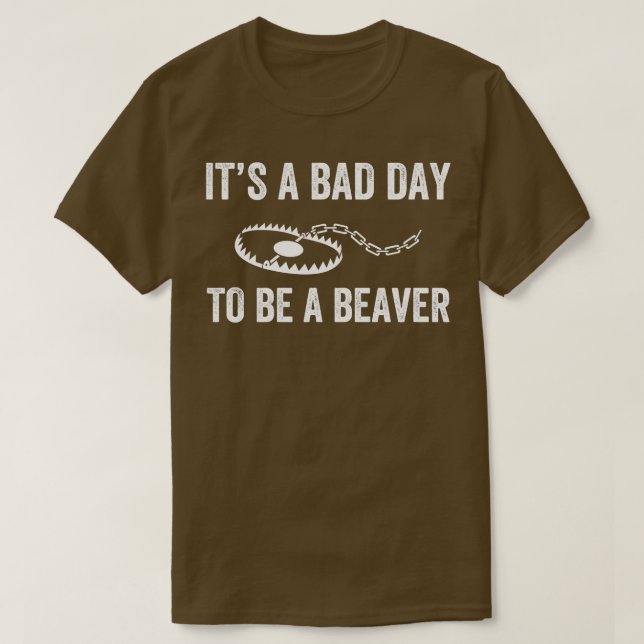 Camiseta Dia ruim para ser uma armadilha de castor caçando  (Frente do Design)