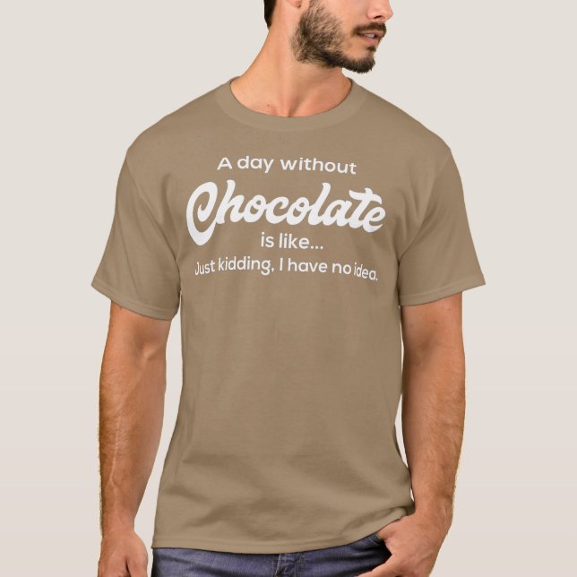 Camiseta Dia Sem Chocolate Apenas Brincando De Sobremesa En (Frente)