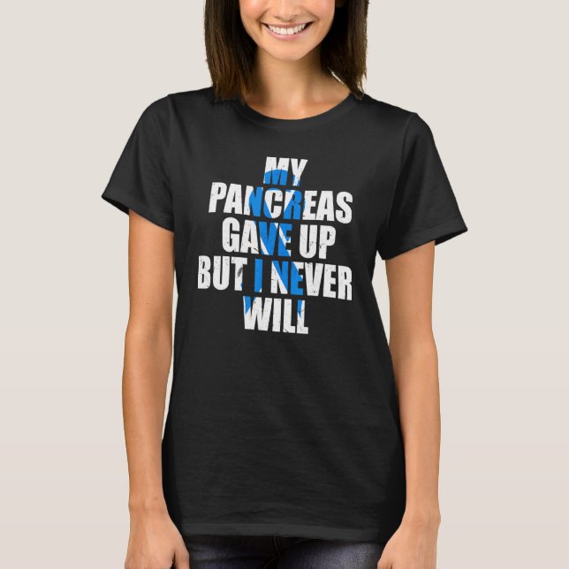 Camiseta Diabetes Awareness My Pancreas Gave Up But I Never (Frente)