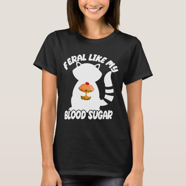 Camiseta Diabetes Awareness Quote Racoon Feral Like My Bloo (Frente)