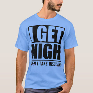 Camiseta Diabetes eu fico alto e depois tomo insulina