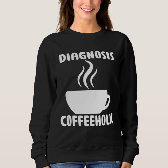 Camiseta diagnosis coffeeholic coffee holic seeks saying (Frente)