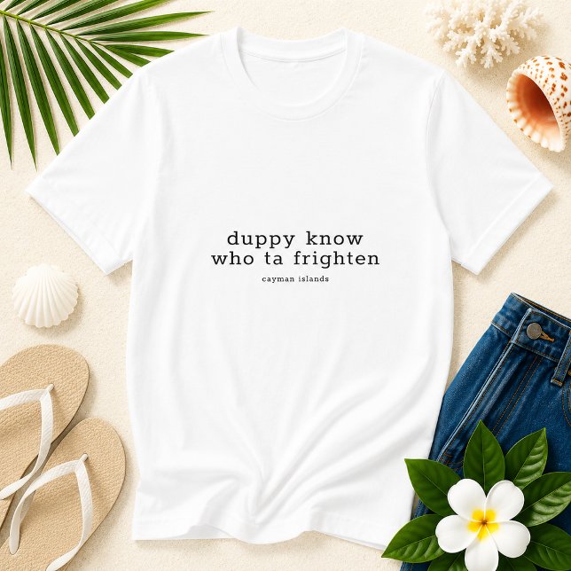 Camiseta Dialeto Caimão Divertido 'Duppy Know Who Ta Fright (Pineapple Paperie_Spoken Like a True Caymanian_Zazzle T-shirt Front_duppy know who ta frighten)