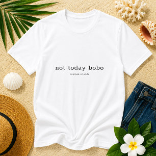 Camiseta Dialeto Caymaniano Engraçado 'Não Hoje Bobo'
