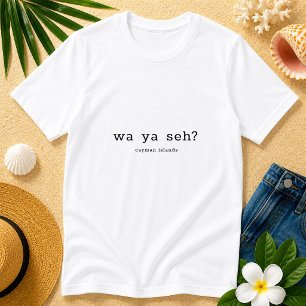Camiseta Dialeto Caymaniano Humoroso Wa Ya Seh Personalizad