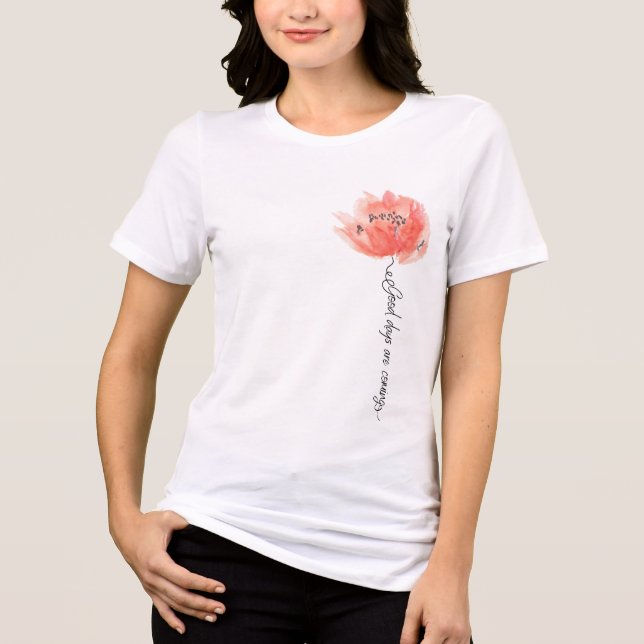Camiseta "Dias bons estão chegando"  (Frente)