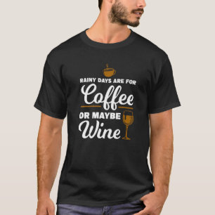 Camiseta Dias De Chuva São Café Ou Talvez Café De Vinho