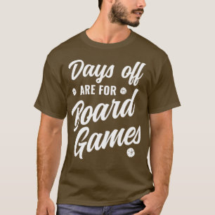 Camiseta Dias de folga são para jogos de Conselho Jogos Not