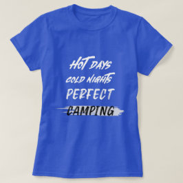Camiseta Dias Quentes Noites Frias Acampamento Perfeito no
