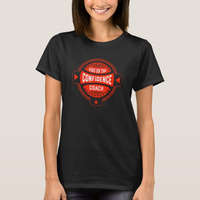 Camiseta Dibs on the Confidence Coach Sayings Self Love Quo (Frente)