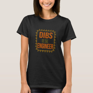 Camiseta Dibs On The Engineer