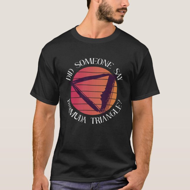Camiseta Did Someone Say Bermuda Triangle Ocean Triangle (Frente)
