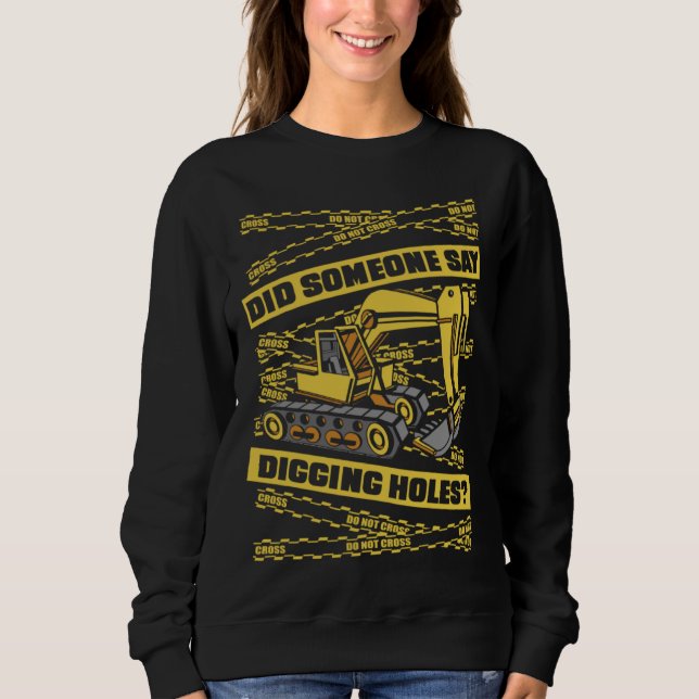 Camiseta Did Someone Say Digging Holes Loader Excavator Ope (Frente)