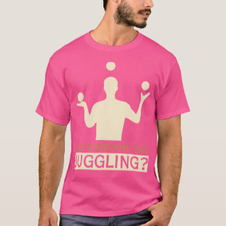 Camiseta Did Someone Say Juggling - Funny Jugglers