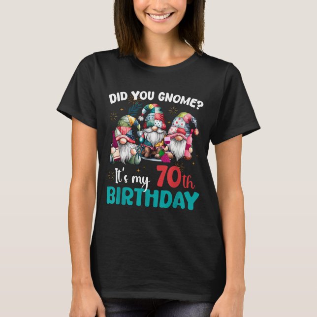 Camiseta Did You Gnome Its My 70th Birthday 70 Year Old Gno (Frente)