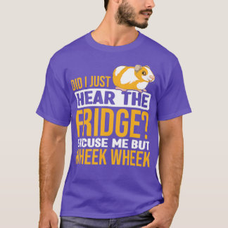 Camiseta Did You Here The Fridge Guinea Pig Guinea Lover