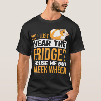 Camiseta Did You Here The Fridge Guinea Pig Guinea Lover Pr