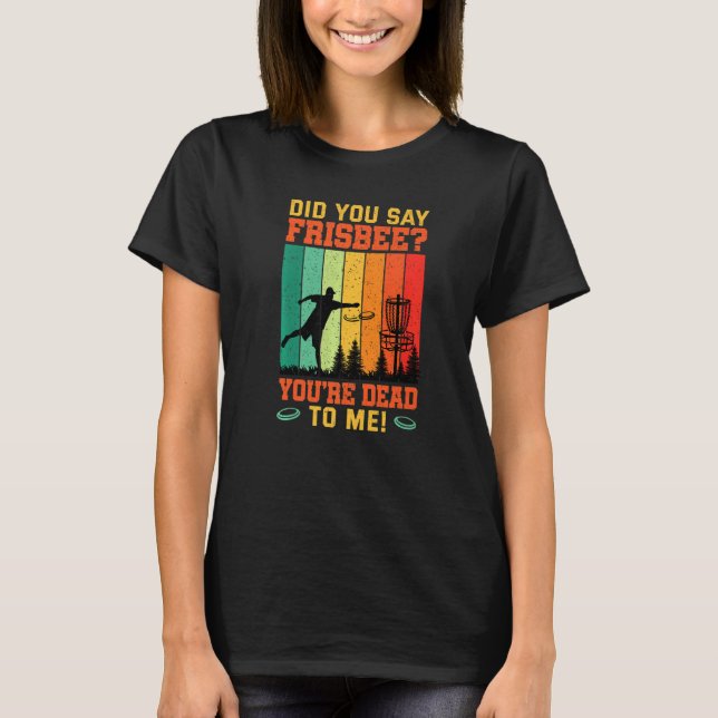 Camiseta Did You Say Frisbee Retro Disc Golf For Disc Golf  (Frente)