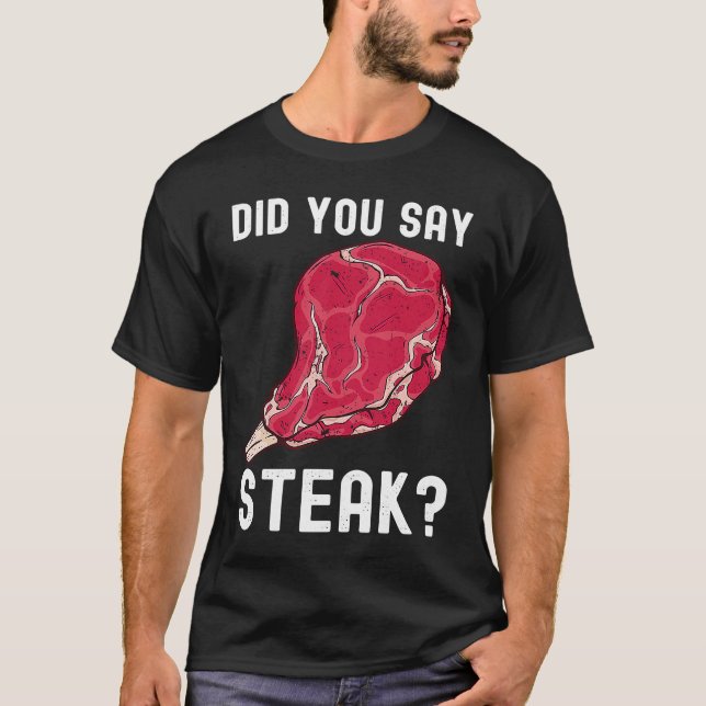 Camiseta Did You Say Steak Raw Steak Meat Food Beef Cow Gri (Frente)