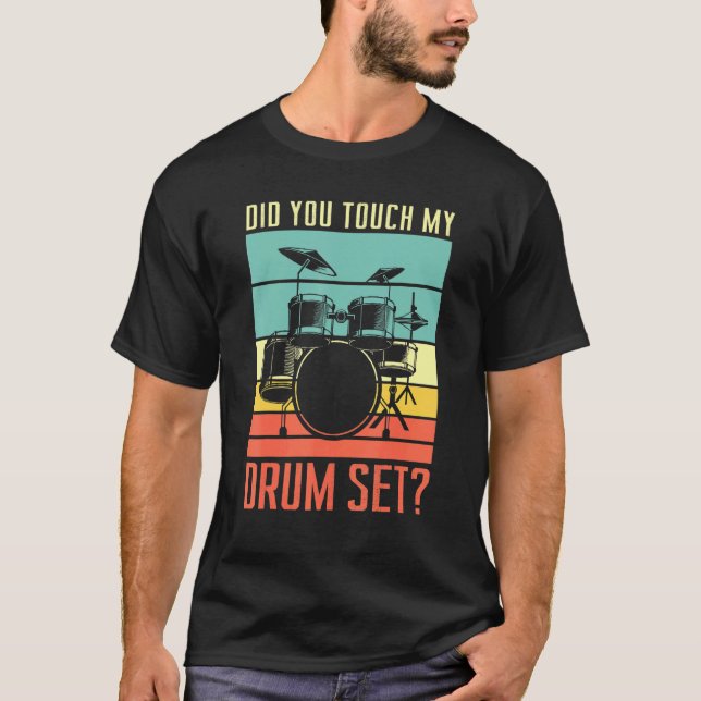 Camiseta Did You Touch My Drum Set Drumming Rock For A Drum (Frente)