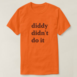 Camiseta Diddy não fez isso Tshirt