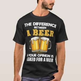Camiseta Diferença Engraçada Entre Uma Cerveja E Sua Opiniã