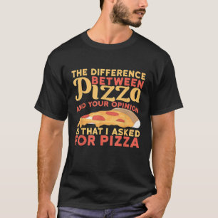 Camiseta Diferença Entre Opinião E Pizza Que Pedi Para P