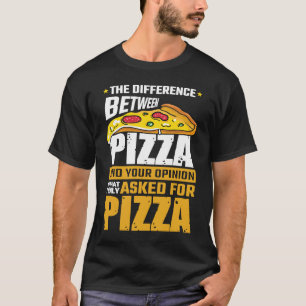 Camiseta Diferença Entre Pizza E Sua Opinião Que Eu Fiz