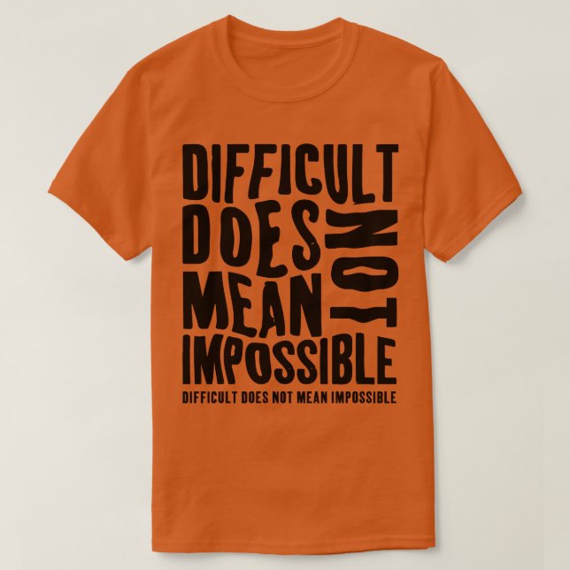 Camiseta Dificuldade Não Significa Impossível (Frente do Design)
