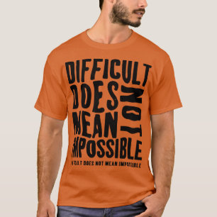 Camiseta Dificuldade Não Significa Impossível