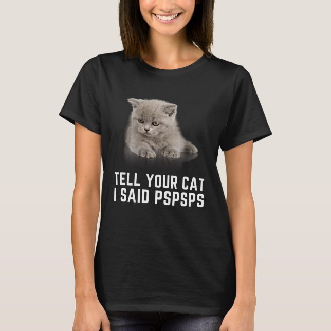 Camiseta Diga A Sua Gata Que Eu Disse Gato Gráfico PSPSPS (Frente)