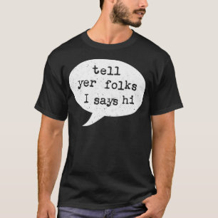 Camiseta Diga A Sua Gente Que Eu Digo Olá Prêmio De Destaqu