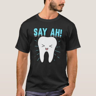 Camiseta Diga Ah Dentista Dentista Dentária Dentária Dentis
