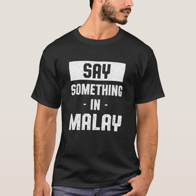 Camiseta Diga alguma coisa no malaio malaio Humor Malásia (Frente)