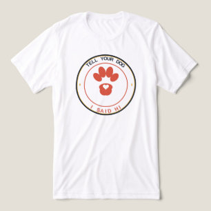 Camiseta Diga ao seu cachorro que eu disse oi Paw coração e