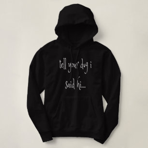 Camiseta Diga Ao Seu Cachorro Que Eu Disse Olá Hoodie