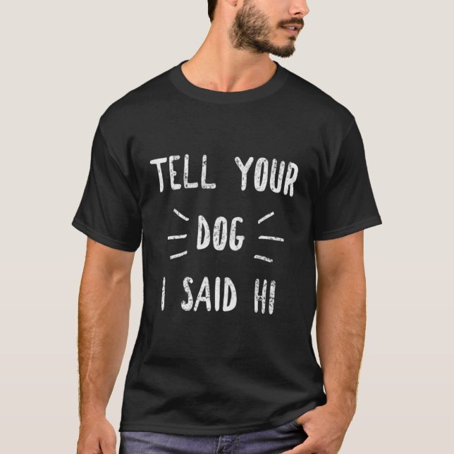 Camiseta Diga Ao Seu Cachorro Que Eu Disse Seu Cachorro Eng (Frente)