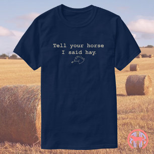 Camiseta Diga Ao Seu Cavalo Que Eu Disse Hay Engraçado Pr