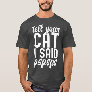 Camiseta Diga Ao Seu Gato Que Disse Gente De Gato Engraçado