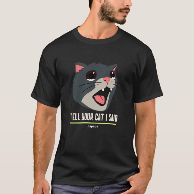 Camiseta Diga ao seu gato que eu disse Pspsp (Frente)