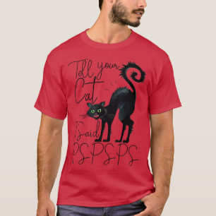 Camiseta Diga Ao Seu Gato Que Eu Disse PSPSPS Engraçado Pov